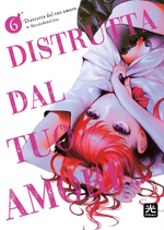 Distrutta dal tuo amore...